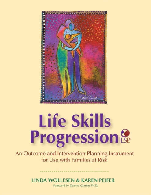 Life Skills Progression (LSP) : An Outcome and Intervention Planning Instrument for Use with Families at Risk, Multiple-component retail product Book