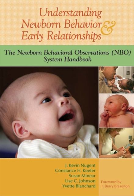 Understanding Newborn Behavior & Early Relationships : The Newborn Behavioral Observations (NBO) System Handbook, Paperback / softback Book