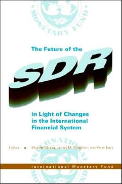 The Future of the SDR in Light of Changes in the International Financial System : Seminar Proceedings, Paperback / softback Book
