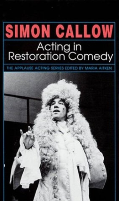 Acting in Restoration Comedy, Hardback Book