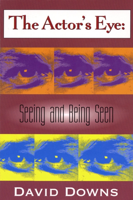 The Actor's Eye : Seeing and Being Seen, Paperback / softback Book
