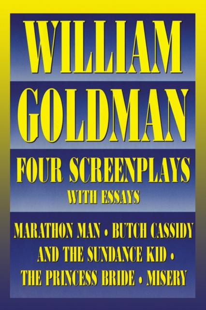 William Goldman : Four Screenplays with Essays, Paperback / softback Book