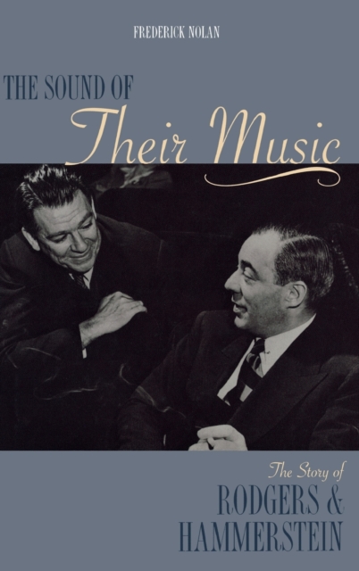 The Sound of Their Music : The Story of Rodgers & Hammerstein, Hardback Book