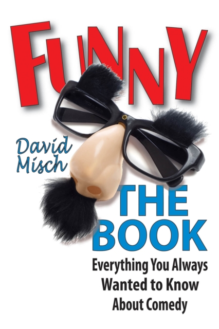 Funny: The Book : Everything You Always Wanted to Know About Comedy, Paperback / softback Book