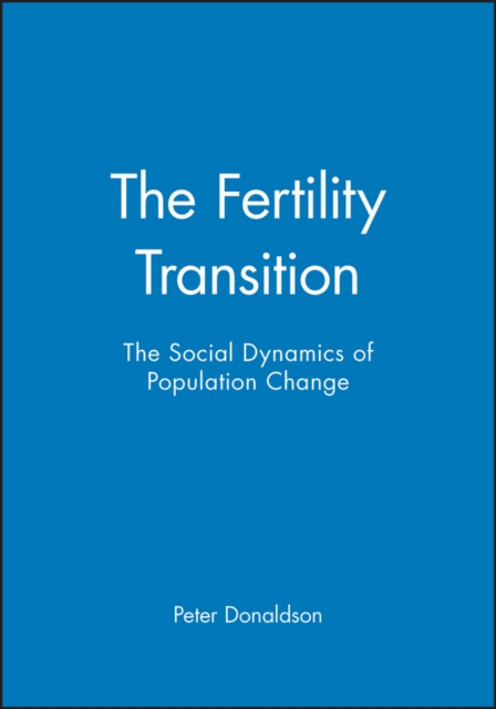 The Fertility Transition : The Social Dynamics of Population Change, Hardback Book