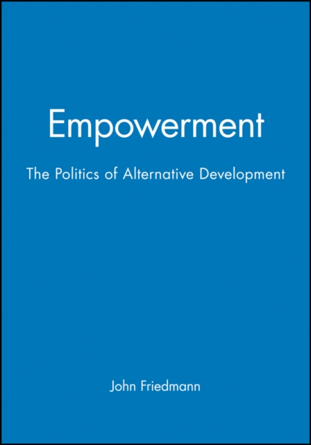 Empowerment : The Politics of Alternative Development, Paperback / softback Book