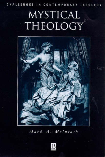Mystical Theology : The Integrity of Spirituality and Theology, Hardback Book