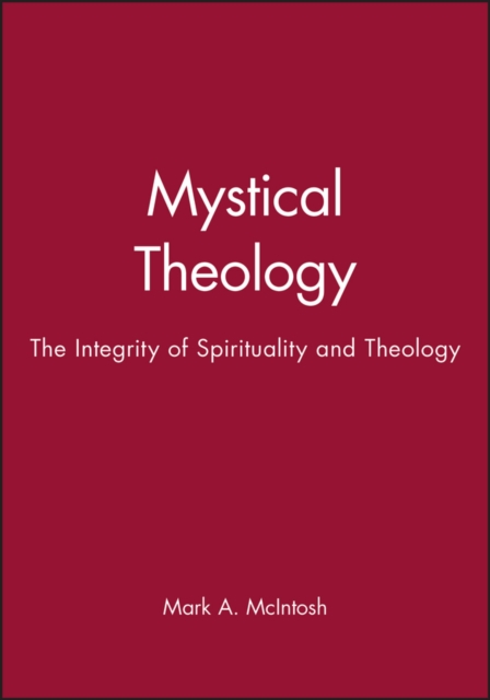 Mystical Theology : The Integrity of Spirituality and Theology, Paperback / softback Book