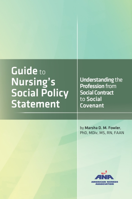 Guide to Nursing's Social Policy Statement : Understanding the Profession from Social Contract to Social Covenant, PDF eBook