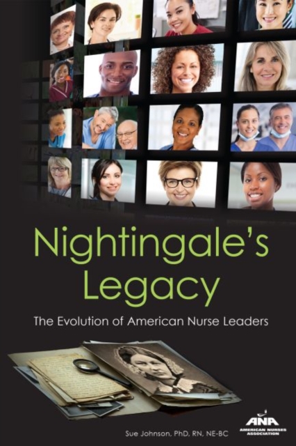 Nightingale's Legacy : The Evolution of American Nurse Leaders, Paperback / softback Book