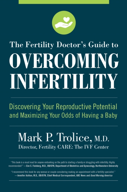 The Fertility Doctor's Guide to Overcoming Infertility : Discovering Your Reproductive Potential and Maximizing Your Odds of Having a Baby, EPUB eBook