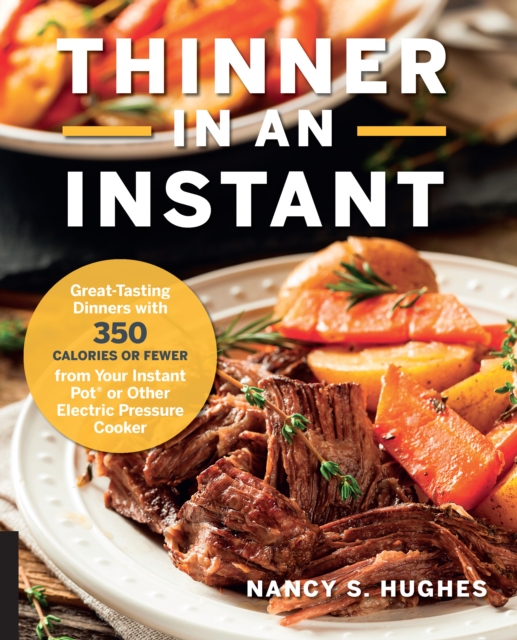 Thinner in an Instant Cookbook : Great-Tasting Dinners with 350 Calories or Less from the Instant Pot or Other Electric Pressure Cooker, EPUB eBook