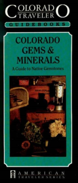 Colorado Gems and Minerals : Guide to Native Gemstones, Paperback Book