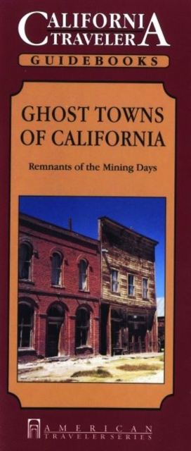 Ghost Towns of California : Remnants of the Mining Days, Paperback / softback Book