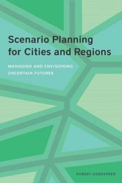 Scenario Planning for Cities and Regions - Managing and Envisioning Uncertain Futures, Paperback / softback Book