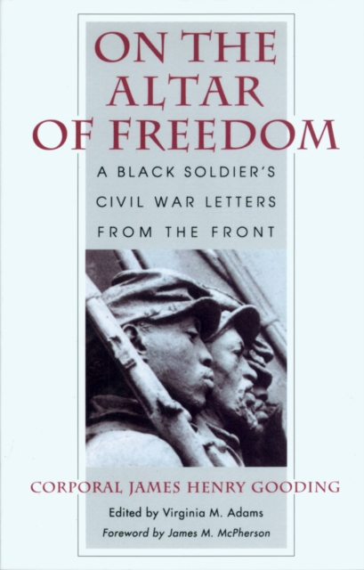 On the Altar of Freedom : A Black Soldier's Civil War Letters from the Front, Paperback / softback Book