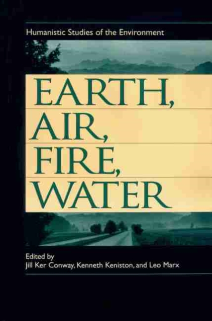 Earth, Air, Fire and Water : Humanistic Studies of the Environment, Paperback / softback Book