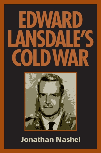 Edward Lansdale's Cold War, Paperback / softback Book