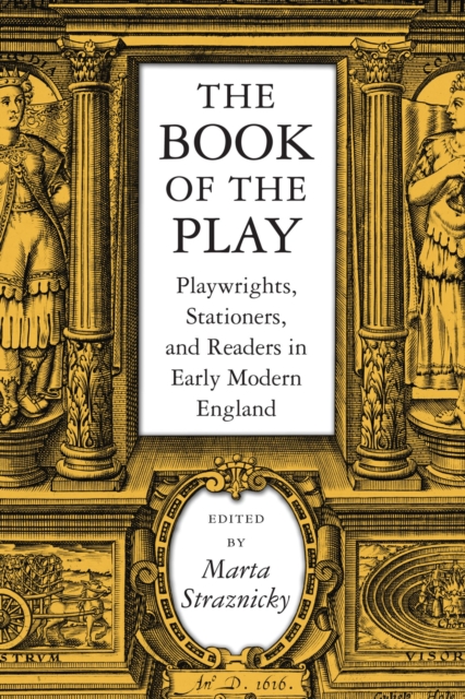 The Book of the Play : Playwrights, Stationers and Readers in Early Modern England, Paperback / softback Book
