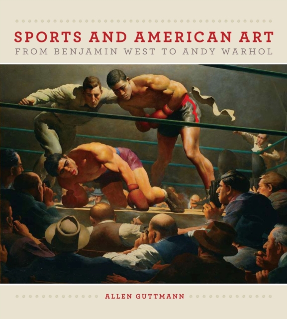 Sport and American Art from Benjamn West to Andy Warhol, Hardback Book