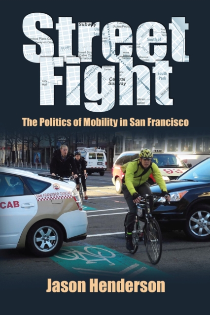Street Fight : The Politics of Mobility in San Francisco, Paperback / softback Book