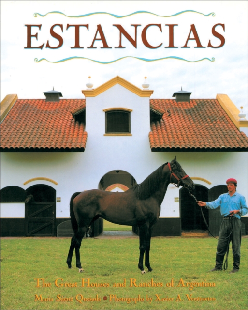 Estancias/ Ranches : The Great Houses and Ranches of Argentina, Hardback Book