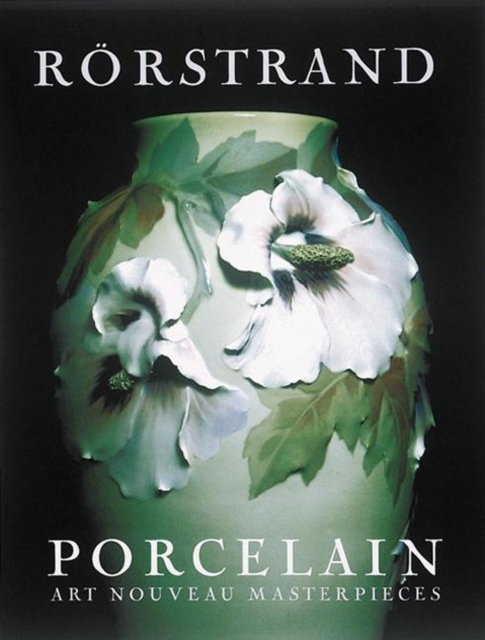 Rorstrand Porcelain: Art Nouveau Masterpieces, Hardback Book