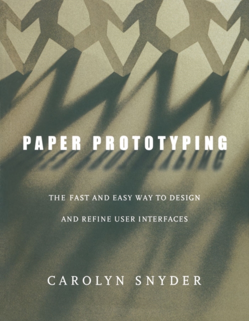 Paper Prototyping : The Fast and Easy Way to Design and Refine User Interfaces, Paperback / softback Book