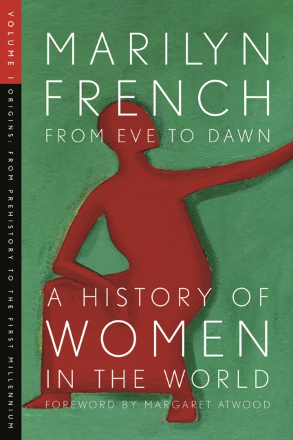 From Eve To Dawn, A History Of Women In The World, Volume 1 : From Prehistory to the first Millenium, Paperback / softback Book