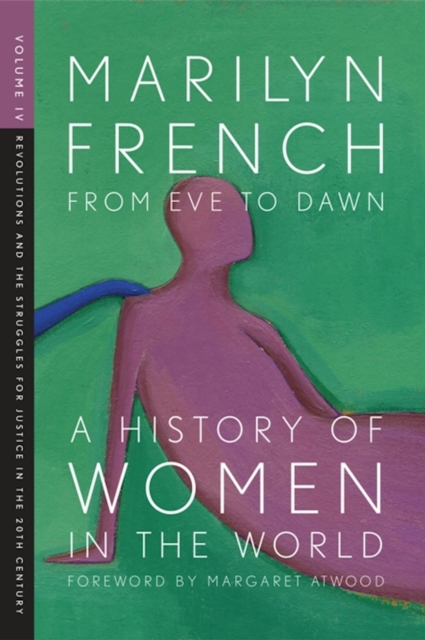 From Eve To Dawn, A History Of Women In The World, Volume Iv : Revolutions and the Struggle for Justice in the 20th Century, Paperback / softback Book