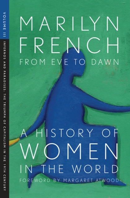 From Eve to Dawn: A History of Women in the World Volume III : Infernos and Paradises: The Triumph of Capitalism in the 19th Century, EPUB eBook