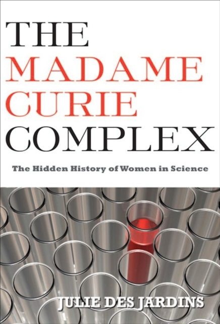 The Madame Curie Complex : The Hidden History of Women in Science, EPUB eBook