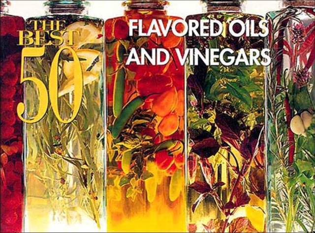 The Best 50 Flavored Oils & Vinegars, Paperback / softback Book