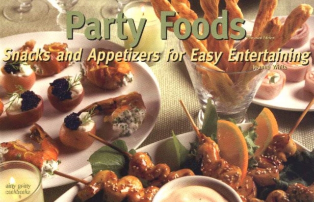 Party Foods: Snacks & Appetizers for Easy Entertaining, Paperback / softback Book
