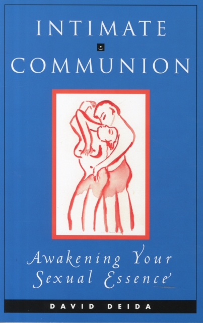 Intimate Communion : Awakening Your Sexual Essence, Paperback / softback Book