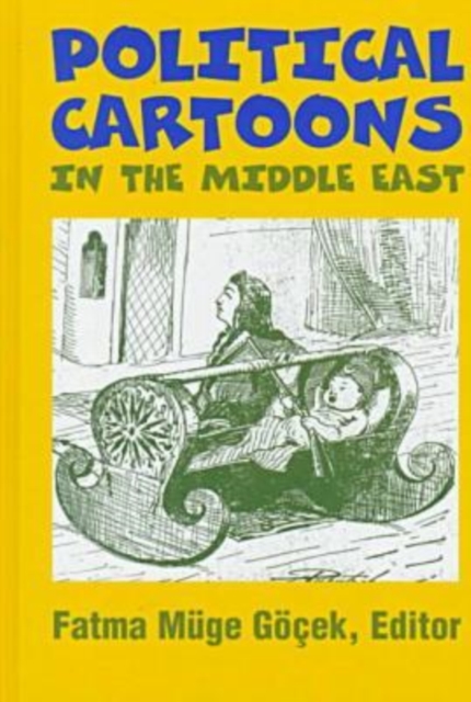 Political Cartoons in the Middle East : Cultural Representations in the Middle East, Hardback Book