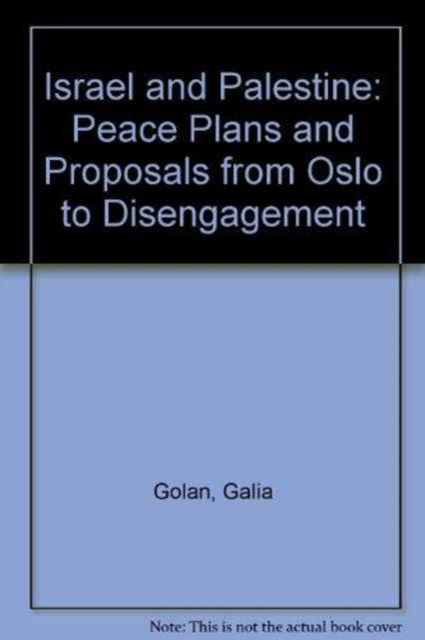 Israel and Palestine : Peace Plans and Proposals from Oslo to Disengagement, Hardback Book