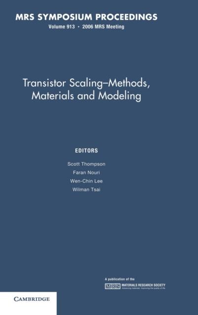 Transistor Scaling: Volume 913 : Methods, Materials and Modeling, Hardback Book