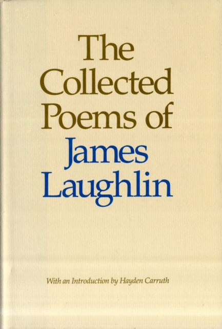 Collected Poems of James Laughlin, Hardback Book
