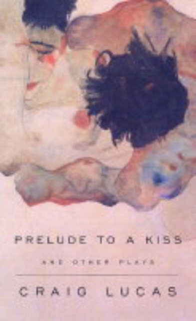 Prelude to a Kiss and other plays, Paperback / softback Book