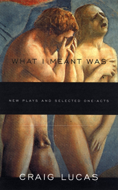 What I Meant Was : New Plays and Selected One-Acts, EPUB eBook