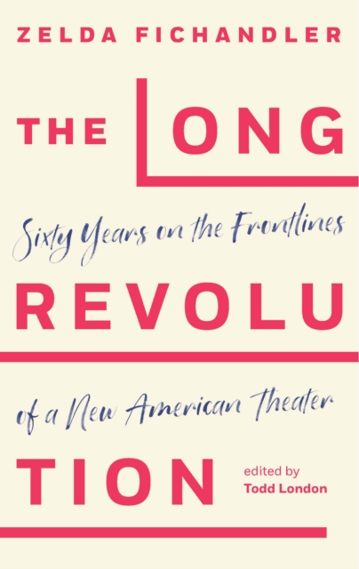 The Long Revolution : Sixty Years on the Frontlines of a New American Theater, EPUB eBook