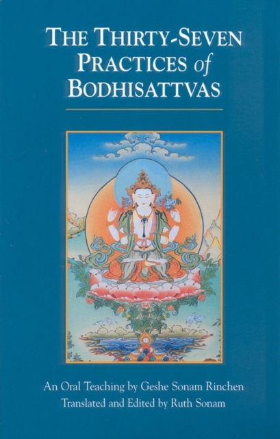 The Thirty-Seven Practices of Bodhisattvas : An Oral Teaching, Paperback / softback Book