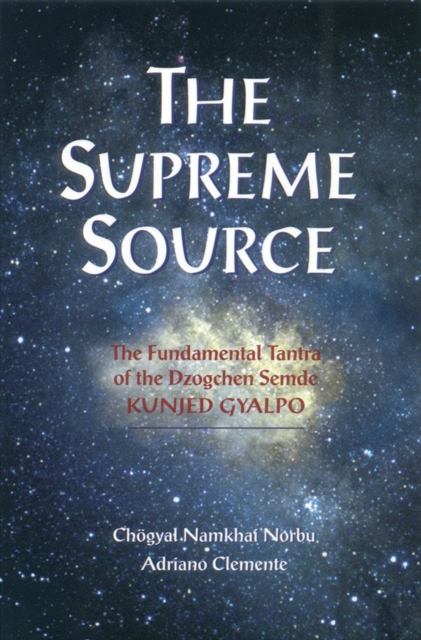 The Supreme Source : The Fundamental Tantra of Dzogchen Semde, Paperback / softback Book