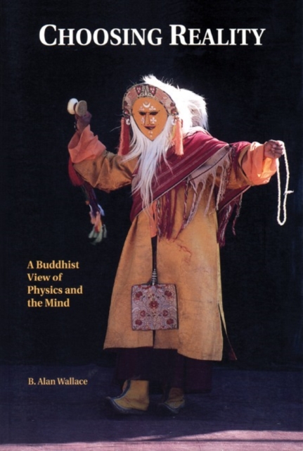 Choosing Reality : A Buddhist View of Physics and the Mind (2nd Ed.), Paperback / softback Book