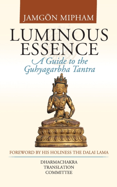 Luminous Essence : A Guide to the Guhyagarbha Tantra, Hardback Book