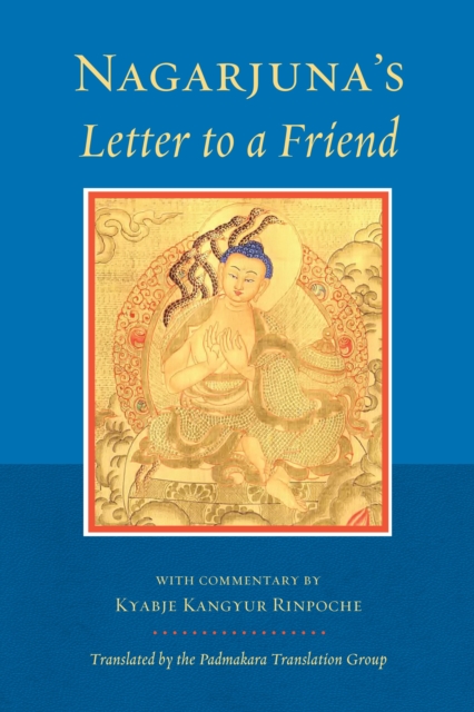 Nagarjuna's Letter to a Friend : With Commentary by Kangyur Rinpoche, Paperback / softback Book