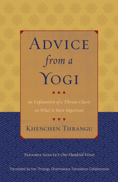 Advice from a Yogi : An Explanation of a Tibetan Classic on What Is Most Important, Paperback / softback Book