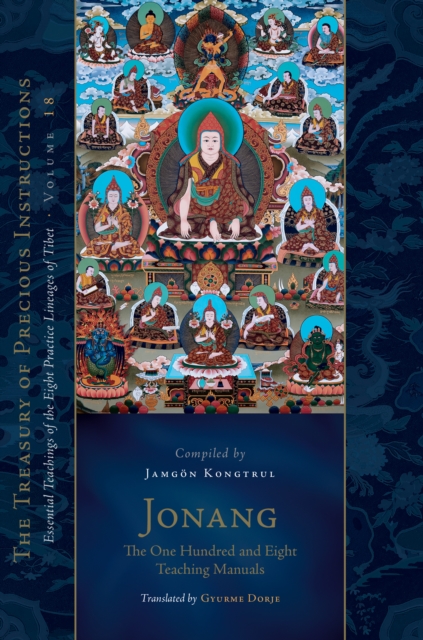Jonang: The One Hundred and Eight Teaching Manuals : Essential Teachings of the Eight Practice Lineages of Tibet, Volume 18, Hardback Book