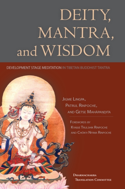Deity, Mantra, and Wisdom : Development Stage Meditation in Tibetan Buddhist Tantra, Paperback / softback Book